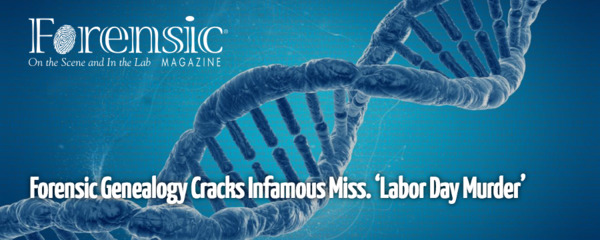 Forensic Magazine: Forensic Genealogy Cracks Infamous Miss. 'Labor Day Murder'