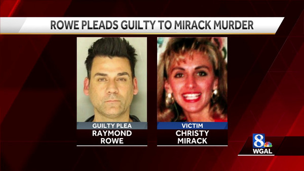 Raymond Rowe Pleads Guilty to Christy Mirack Murder
